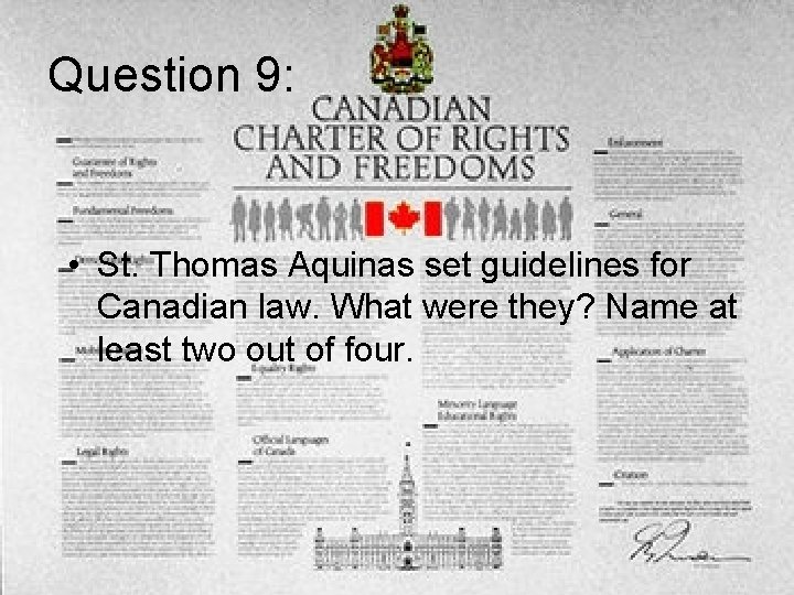 Question 9: • St. Thomas Aquinas set guidelines for Canadian law. What were they?