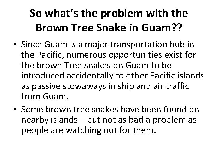 So what’s the problem with the Brown Tree Snake in Guam? ? • Since