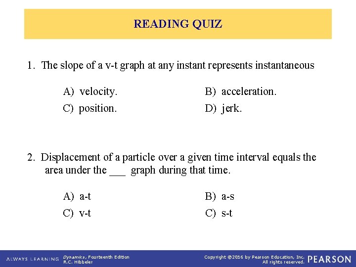 READING QUIZ 1. The slope of a v-t graph at any instant represents instantaneous