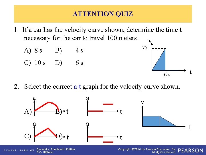 ATTENTION QUIZ 1. If a car has the velocity curve shown, determine the time ATTENTION QUIZ 1. If a car has the velocity curve shown, determine the time