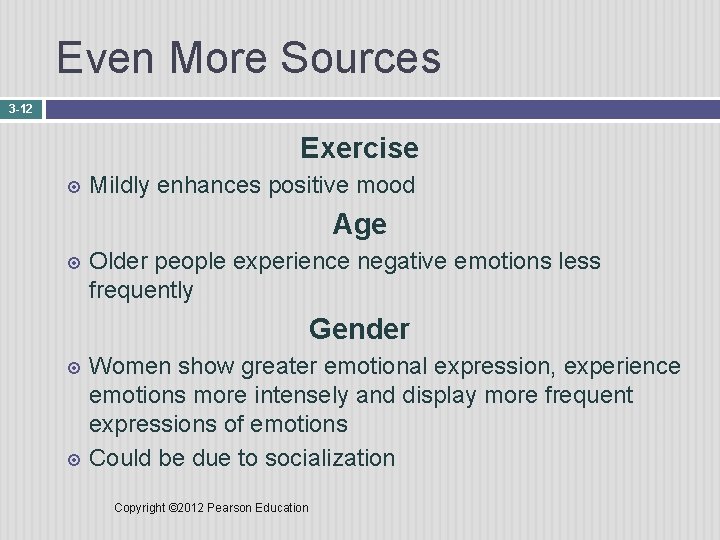 Even More Sources 3 -12 Exercise Mildly enhances positive mood Age Older people experience