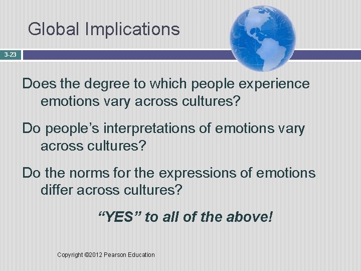 Global Implications 3 -23 Does the degree to which people experience emotions vary across