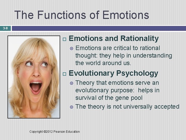 The Functions of Emotions 3 -8 Emotions and Rationality Emotions are critical to rational