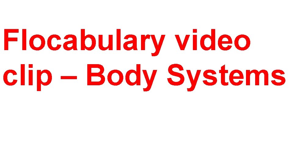 Flocabulary video clip – Body Systems 3 