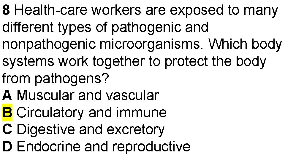 8 Health-care workers are exposed to many different types of pathogenic and nonpathogenic microorganisms.