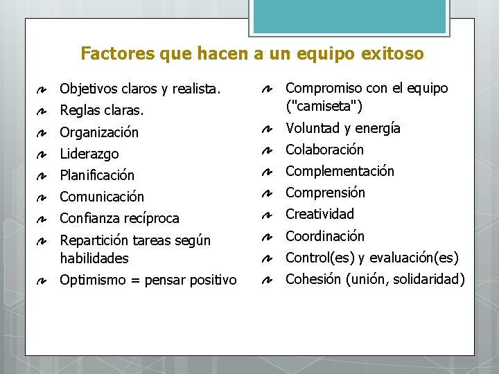 Factores que hacen a un equipo exitoso Reglas claras. Compromiso con el equipo ("camiseta")