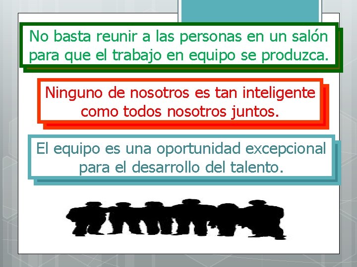 No basta reunir a las personas en un salón para que el trabajo en