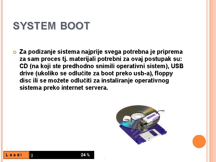 SYSTEM BOOT Za podizanje sistema najprije svega potrebna je priprema za sam proces tj.