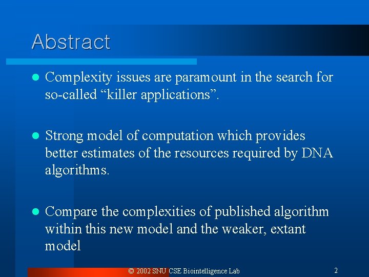 Abstract l Complexity issues are paramount in the search for so-called “killer applications”. l