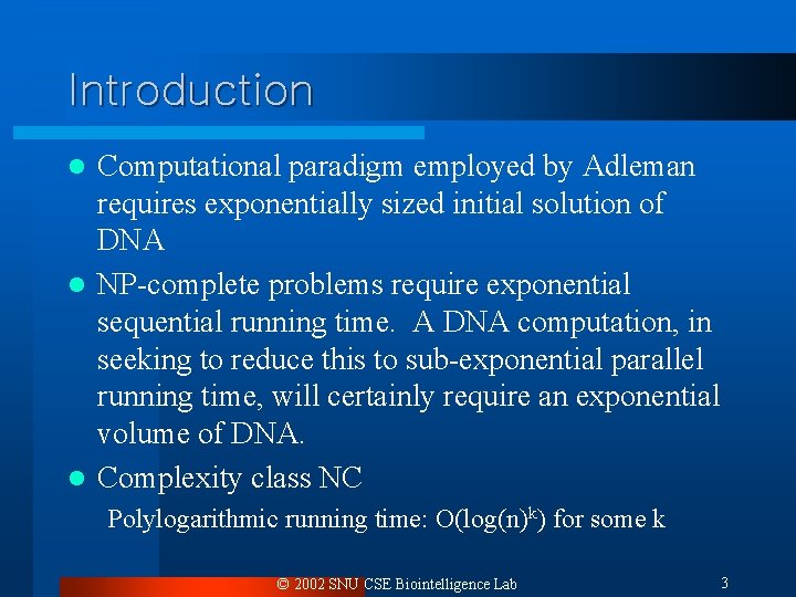 Introduction Computational paradigm employed by Adleman requires exponentially sized initial solution of DNA l