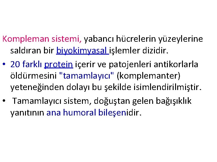 Kompleman sistemi, yabancı hücrelerin yüzeylerine saldıran bir biyokimyasal işlemler dizidir. • 20 farklı protein