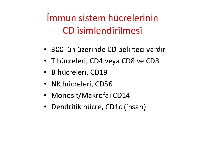 İmmun sistem hücrelerinin CD isimlendirilmesi • • • 300 ün üzerinde CD belirteci vardır