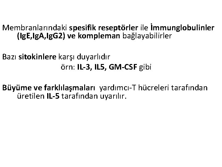 Membranlarındaki spesifik reseptörler ile İmmunglobulinler (Ig. E, Ig. A, Ig. G 2) ve kompleman