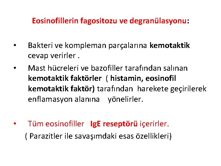 Eosinofillerin fagositozu ve degranülasyonu: • • Bakteri ve kompleman parçalarına kemotaktik cevap verirler. Mast