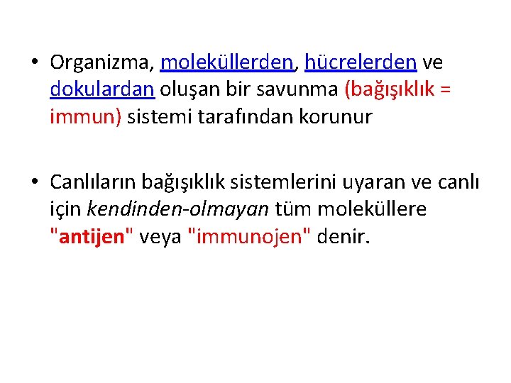  • Organizma, moleküllerden, hücrelerden ve dokulardan oluşan bir savunma (bağışıklık = immun) sistemi