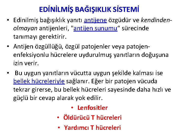 EDİNİLMİŞ BAĞIŞIKLIK SİSTEMİ • Edinilmiş bağışıklık yanıtı antijene özgüdür ve kendindenolmayan antijenleri, "antijen sunumu“