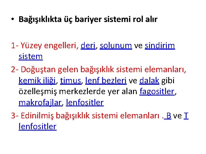  • Bağışıklıkta üç bariyer sistemi rol alır 1 - Yüzey engelleri, deri, solunum