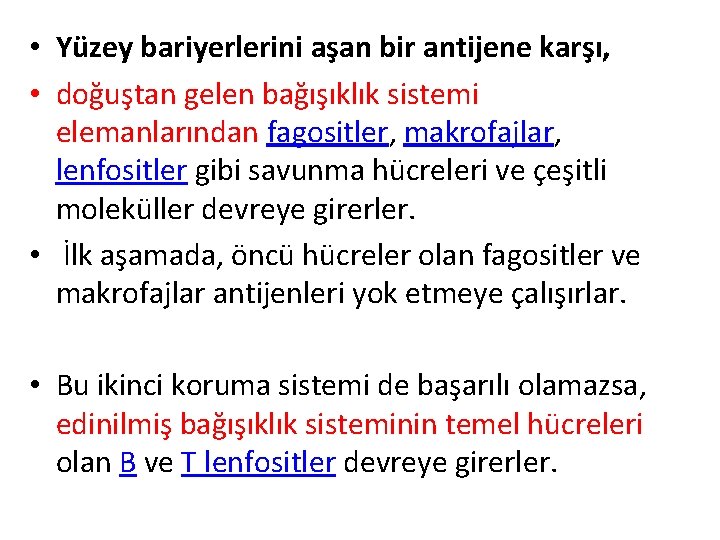  • Yüzey bariyerlerini aşan bir antijene karşı, • doğuştan gelen bağışıklık sistemi elemanlarından