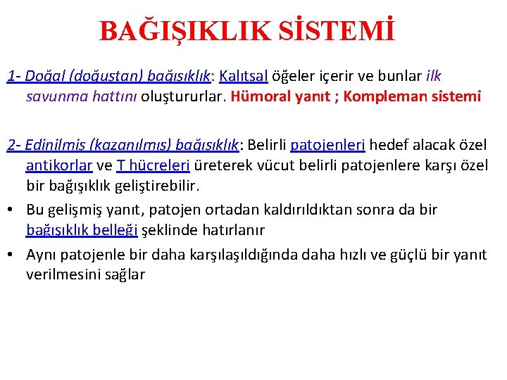 BAĞIŞIKLIK SİSTEMİ 1 - Doğal (doğuştan) bağışıklık: Kalıtsal öğeler içerir ve bunlar ilk savunma