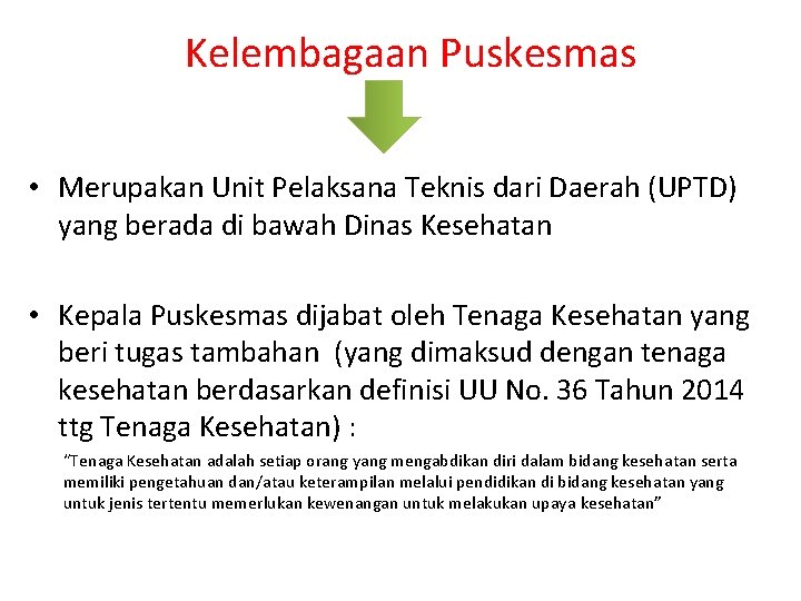 Kelembagaan Puskesmas • Merupakan Unit Pelaksana Teknis dari Daerah (UPTD) yang berada di bawah