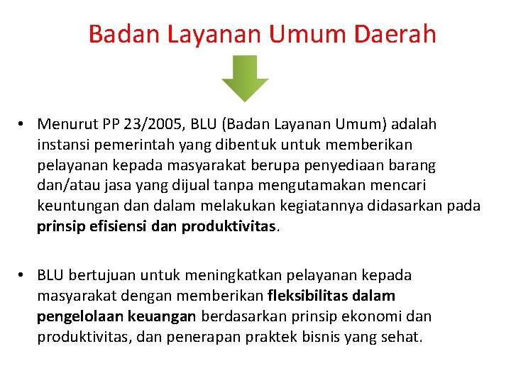 Badan Layanan Umum Daerah • Menurut PP 23/2005, BLU (Badan Layanan Umum) adalah instansi