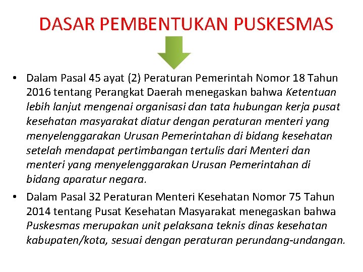 DASAR PEMBENTUKAN PUSKESMAS • Dalam Pasal 45 ayat (2) Peraturan Pemerintah Nomor 18 Tahun