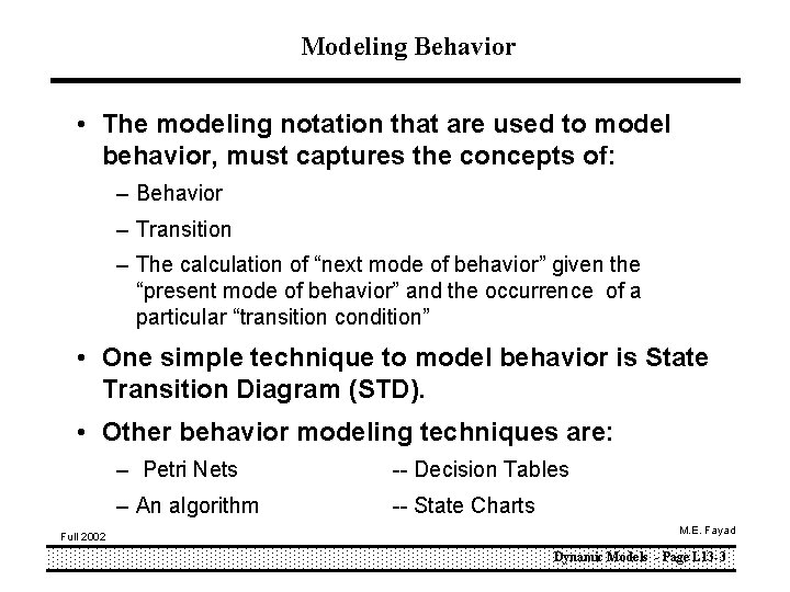 Modeling Behavior • The modeling notation that are used to model behavior, must captures