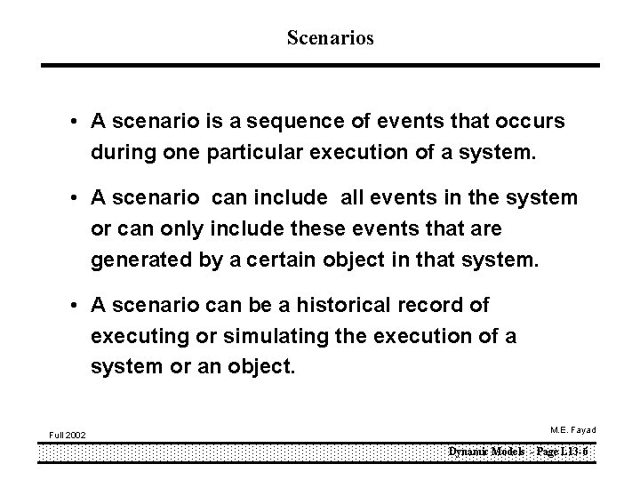 Scenarios • A scenario is a sequence of events that occurs during one particular Scenarios • A scenario is a sequence of events that occurs during one particular