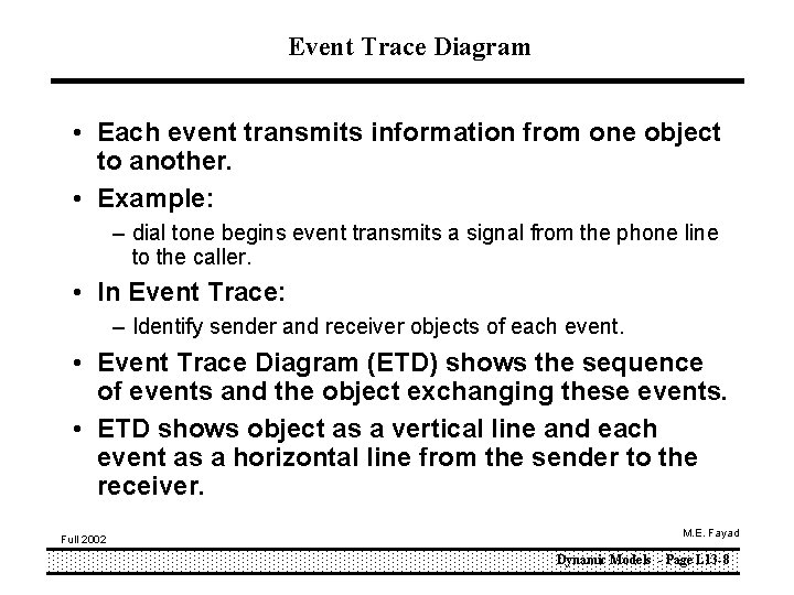 Event Trace Diagram • Each event transmits information from one object to another. •