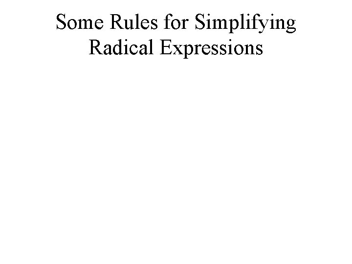 Some Rules for Simplifying Radical Expressions 