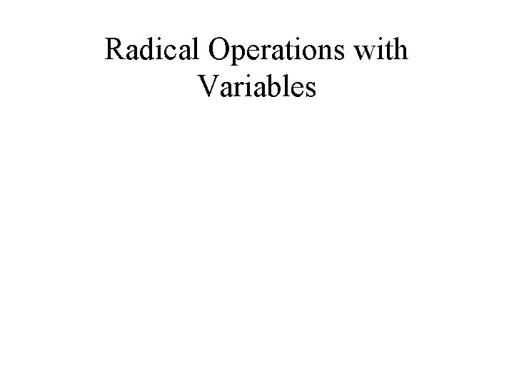 Radical Operations with Variables 