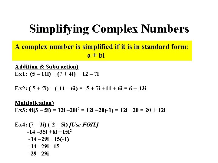 Simplifying Complex Numbers A complex number is simplified if it is in standard form: