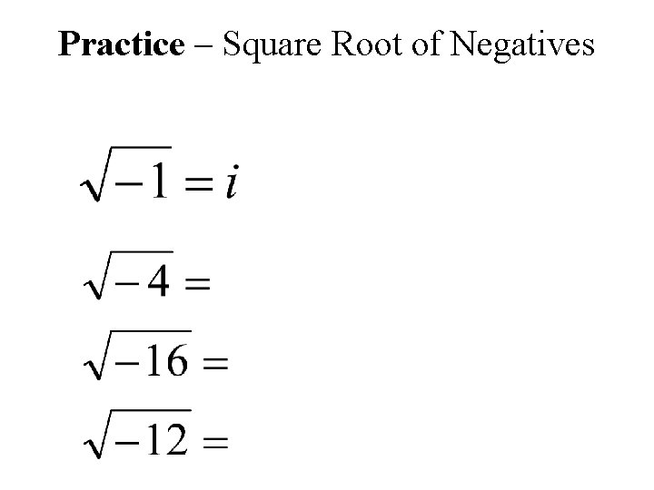 Practice – Square Root of Negatives 