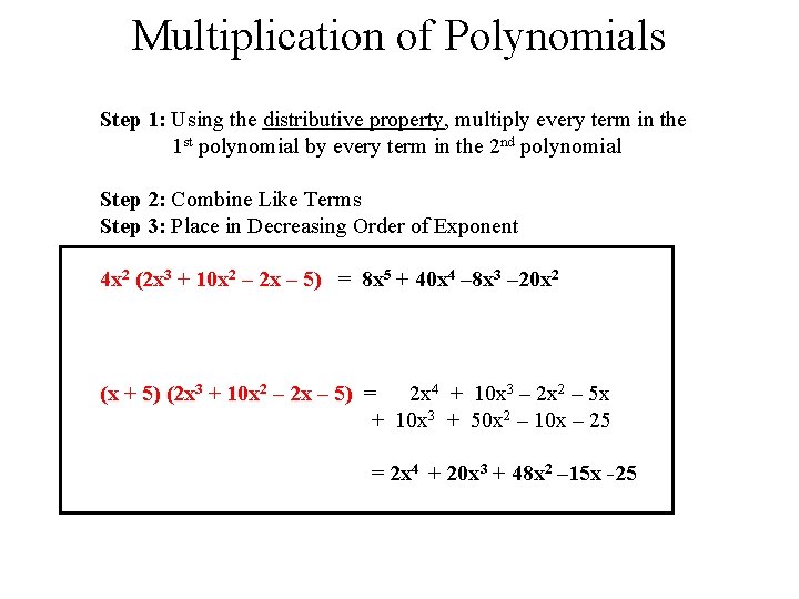 Multiplication of Polynomials Step 1: Using the distributive property, multiply every term in the
