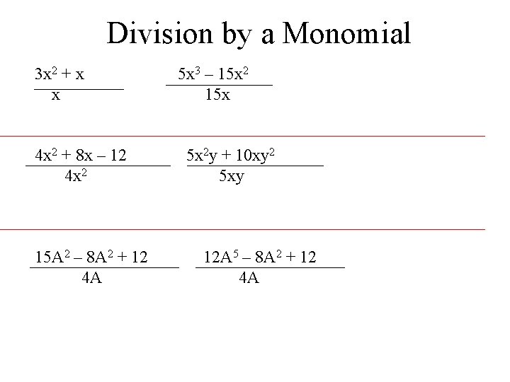 Division by a Monomial 3 x 2 + x x 4 x 2 +