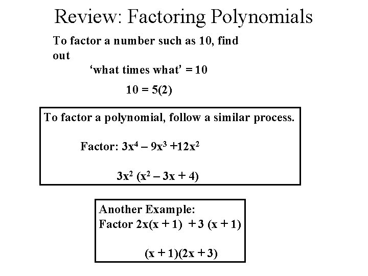 Review: Factoring Polynomials To factor a number such as 10, find out ‘what times