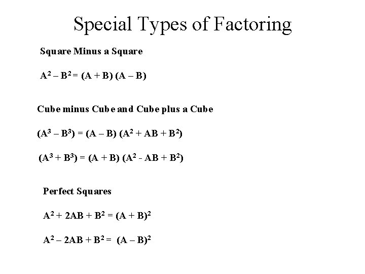 Special Types of Factoring Square Minus a Square A 2 – B 2 =