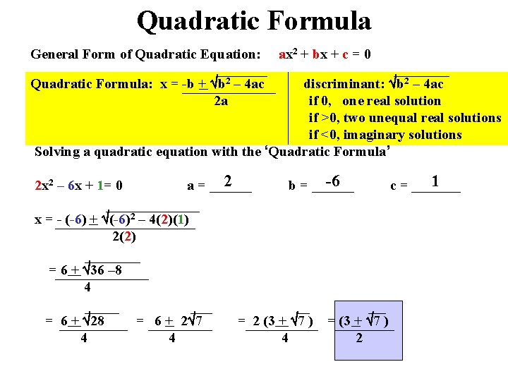 Quadratic Formula General Form of Quadratic Equation: ax 2 + bx + c =