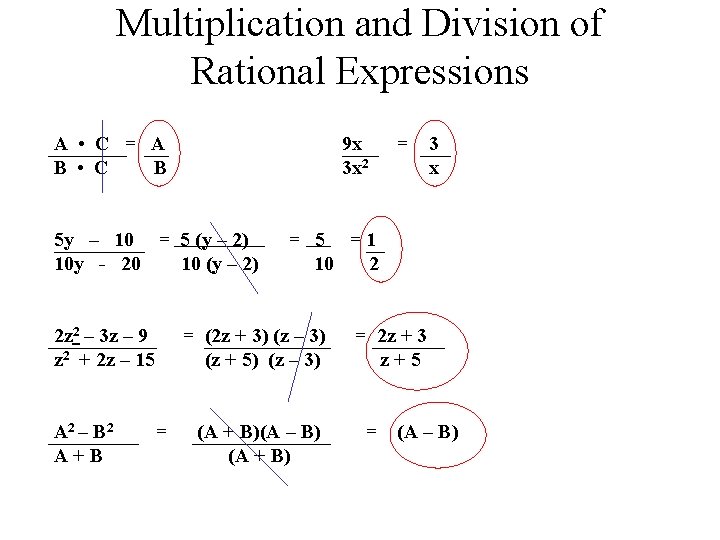 Multiplication and Division of Rational Expressions A • C = A B • C