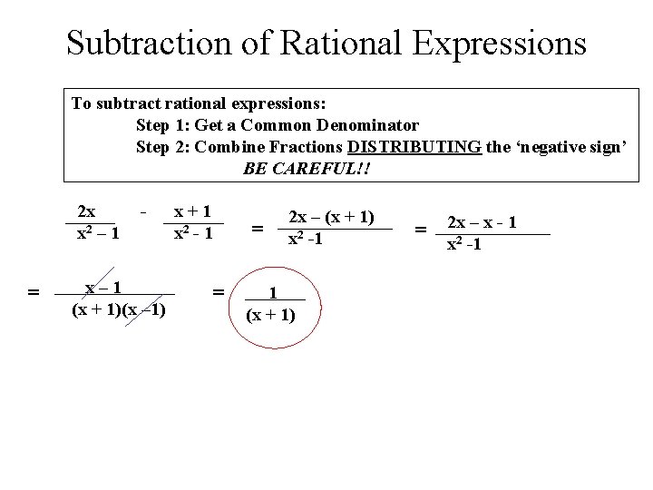 Subtraction of Rational Expressions To subtract rational expressions: Step 1: Get a Common Denominator