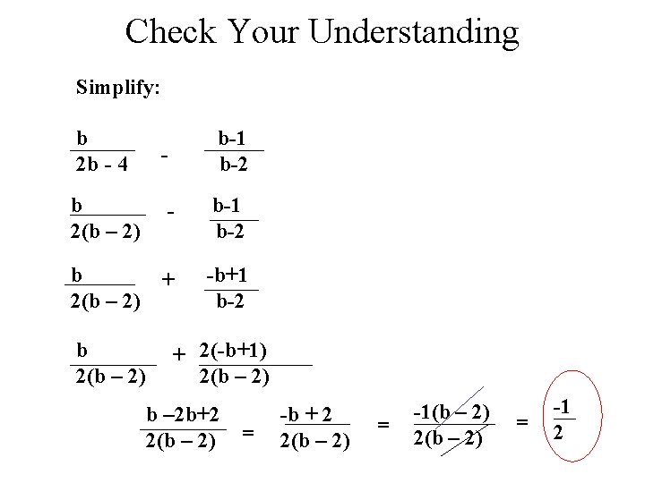 Check Your Understanding Simplify: b 2 b - 4 b-1 b-2 - b 2(b