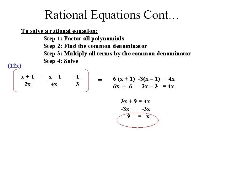 Rational Equations Cont… To solve a rational equation: Step 1: Factor all polynomials Step