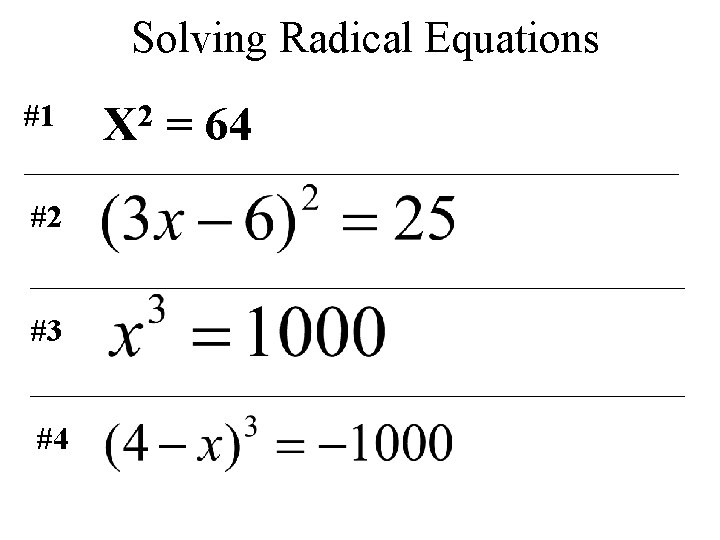 Solving Radical Equations #1 #2 #3 #4 X 2 = 64 