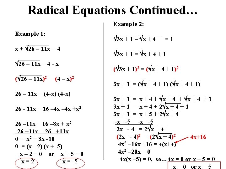 Radical Equations Continued… Example 2: Example 1: x + 26 – 11 x =