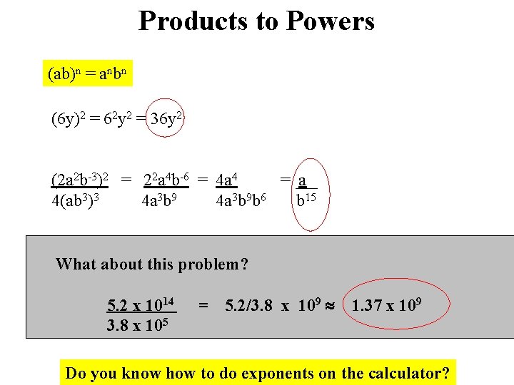 Products to Powers (ab)n = anbn (6 y)2 = 62 y 2 = 36