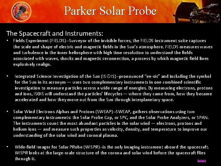 Parker Solar Probe The Spacecraft and Instruments: • Fields Experiment (FIELDS)--Surveyor of the invisible