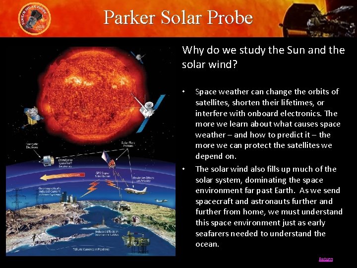 Parker Solar Probe Why do we study the Sun and the solar wind? •
