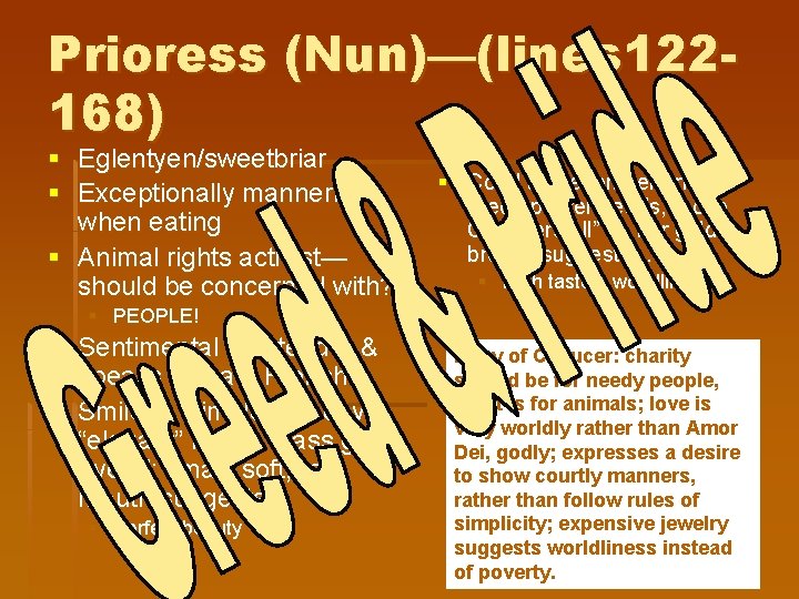 Prioress (Nun)—(lines 122168) § Eglentyen/sweetbriar § Exceptionally mannerly when eating § Animal rights activist—