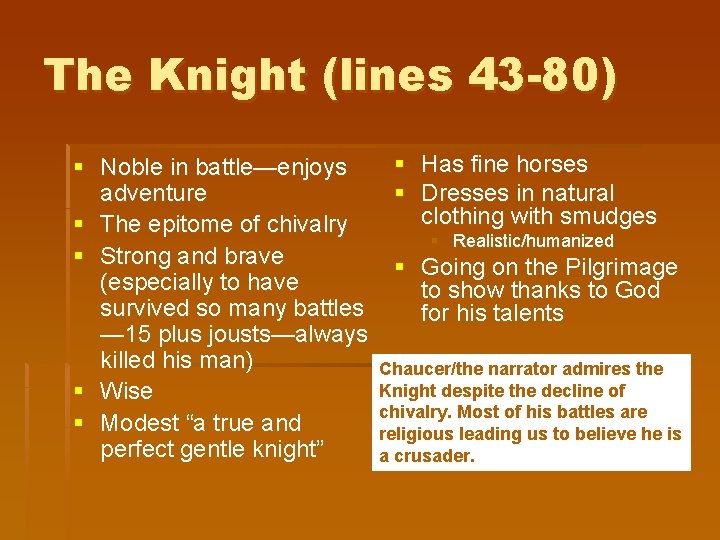 The Knight (lines 43 -80) § Noble in battle—enjoys adventure § The epitome of