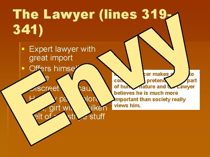 The Lawyer (lines 319341) § Expert lawyer with great import § Offers himself as